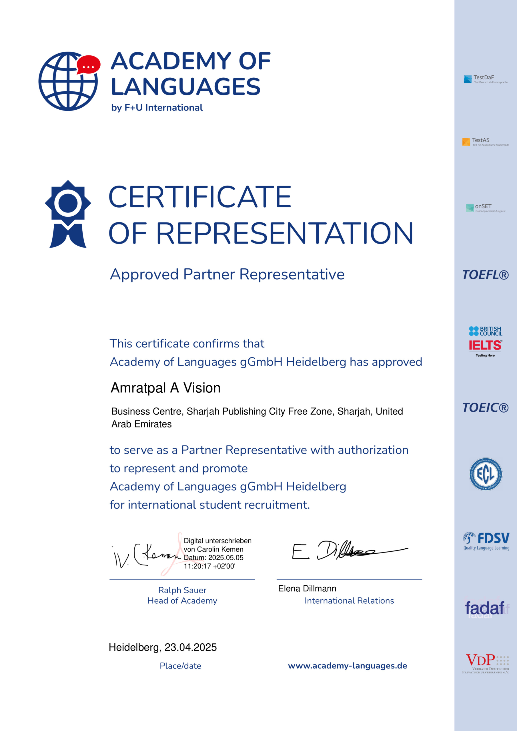 Certificate of Representation awarded to Amratpal A Vision by the International Academy of Languages. Recognized partner of F+U Academy of Languages Berlin and German Academy of Language. Promoting study in Germany and guiding students toward top universities in Germany.